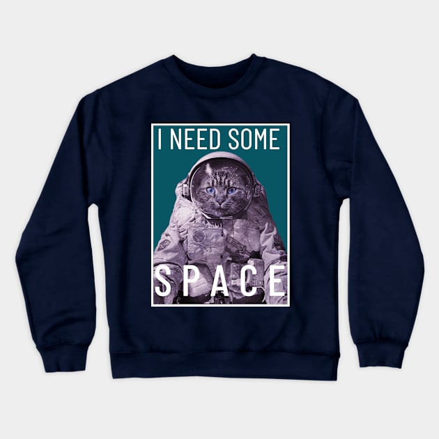 I need some space Crewneck Sweatshirt by Fun Way of Living